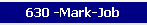 630 -Mark-Job