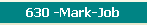 630 -Mark-Job